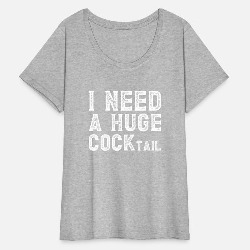 I Need A Huge Cocktail Alcohol Lover Adult Humor