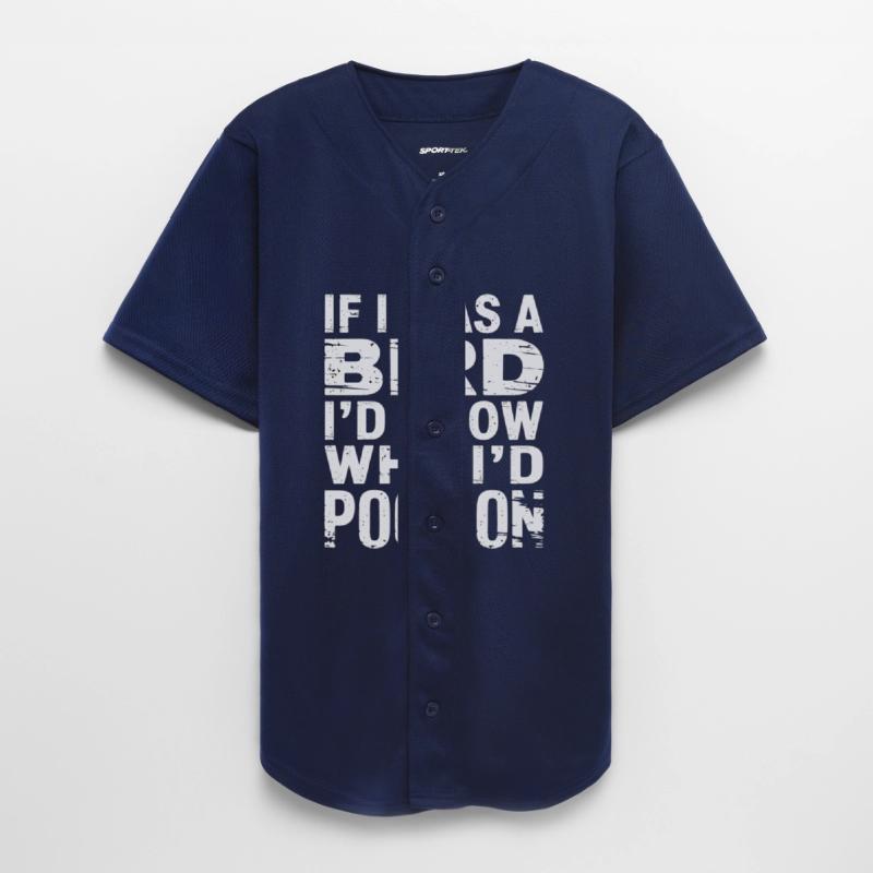 If I Was A Bird I'd Know Who I'd Poop On 7