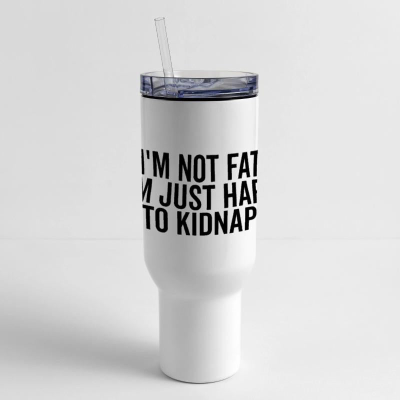 I’m Not Fat I’m Just Hard to Kidnap