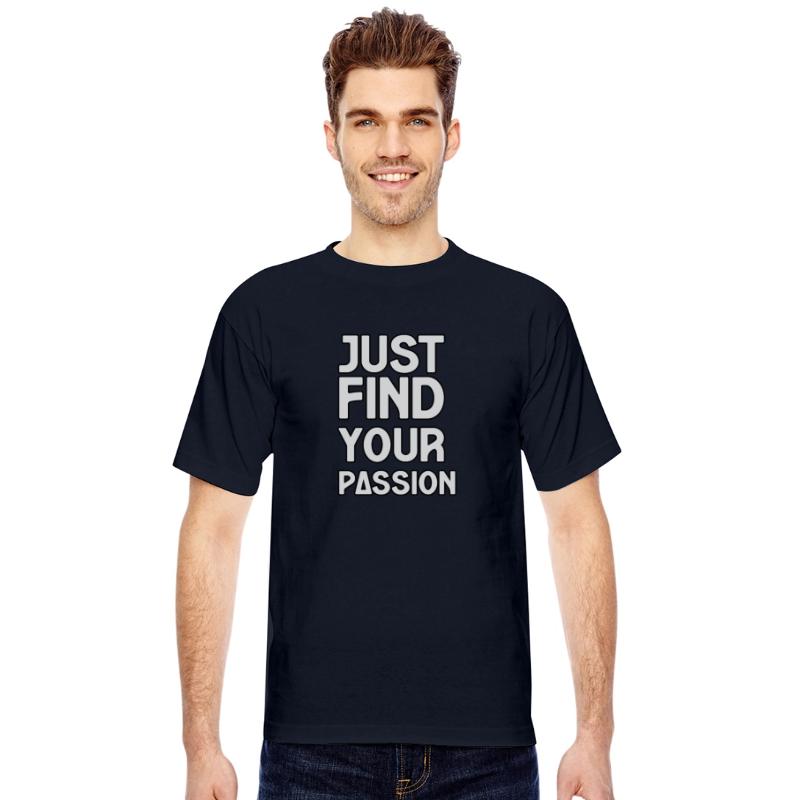 JUST FIND YOUR PASSION TSHIRT SHIRT