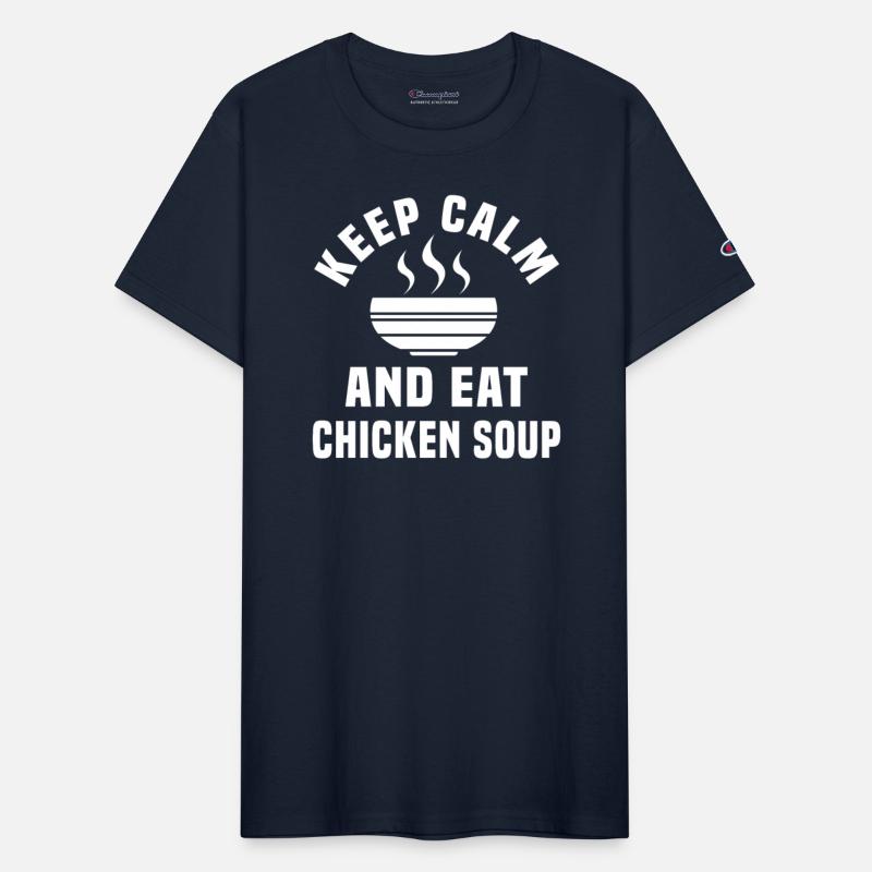 Keep Calm And Eat Chicken Soup