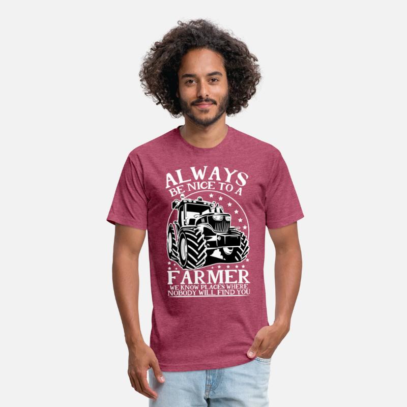 ALWAYS BE NICE TO A FARMER WE KNOW PLACES WHERE