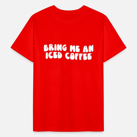 Bring Me An Iced Coffee Statement for Coffee