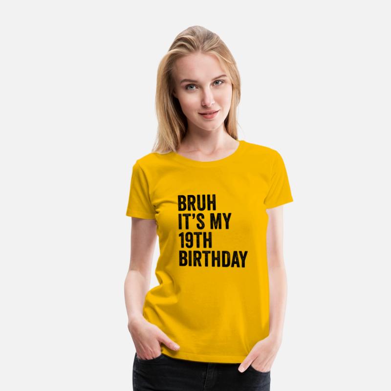 Bruh It'S My 19Th Nineteen 19