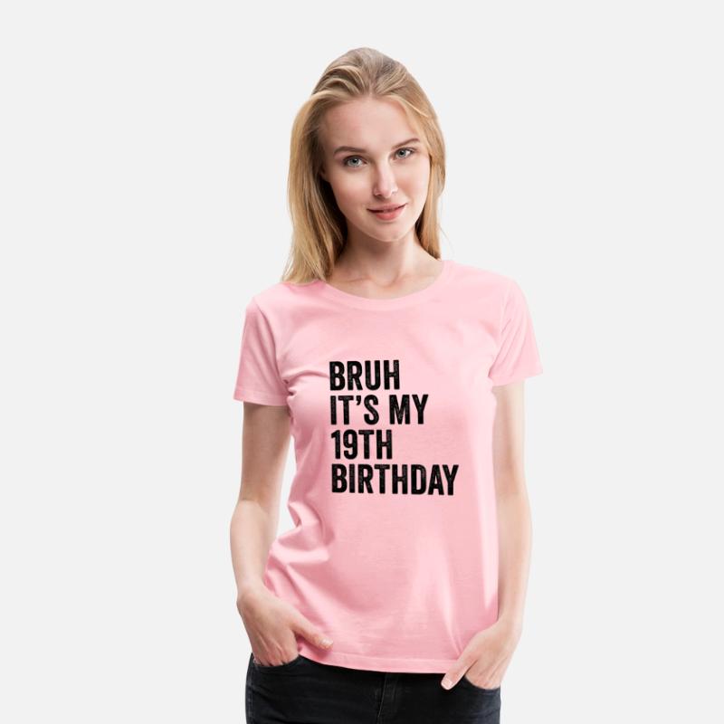 Bruh It'S My 19Th Nineteen 19