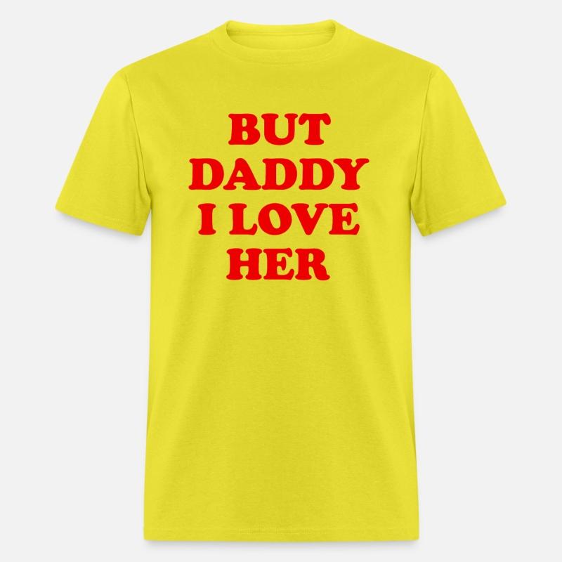 But daddy i love her