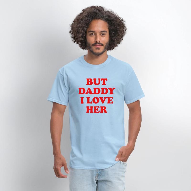 But daddy i love her