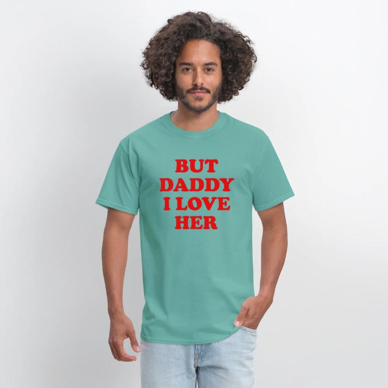But daddy i love her