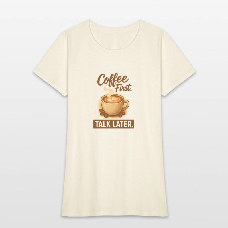 Coffe First, Talk Later - Latte Lovers Tee