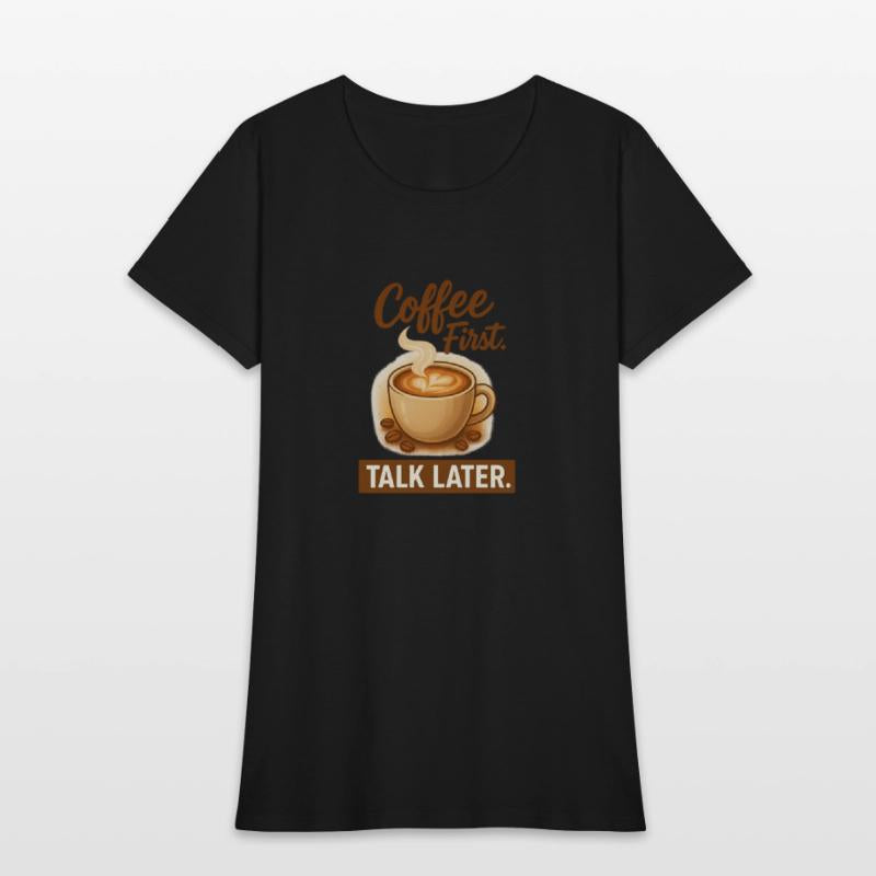 Coffe First, Talk Later - Latte Lovers Tee