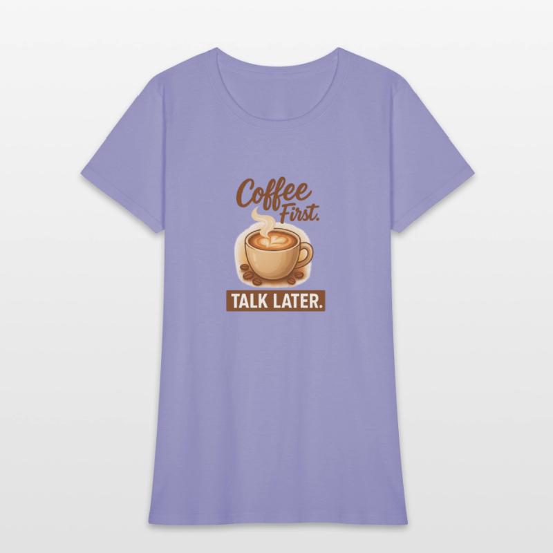 Coffe First, Talk Later - Latte Lovers Tee