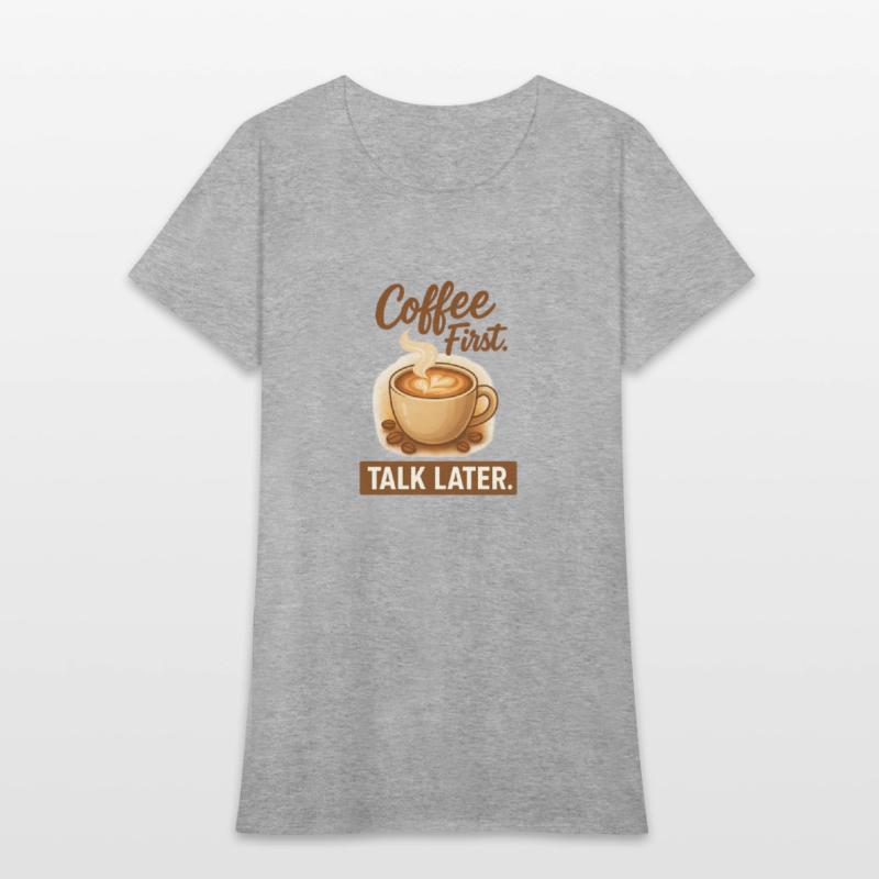 Coffe First, Talk Later - Latte Lovers Tee