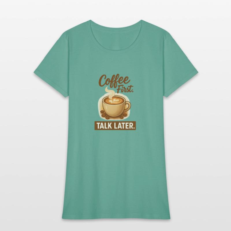 Coffe First, Talk Later - Latte Lovers Tee