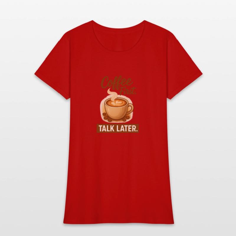 Coffe First, Talk Later - Latte Lovers Tee