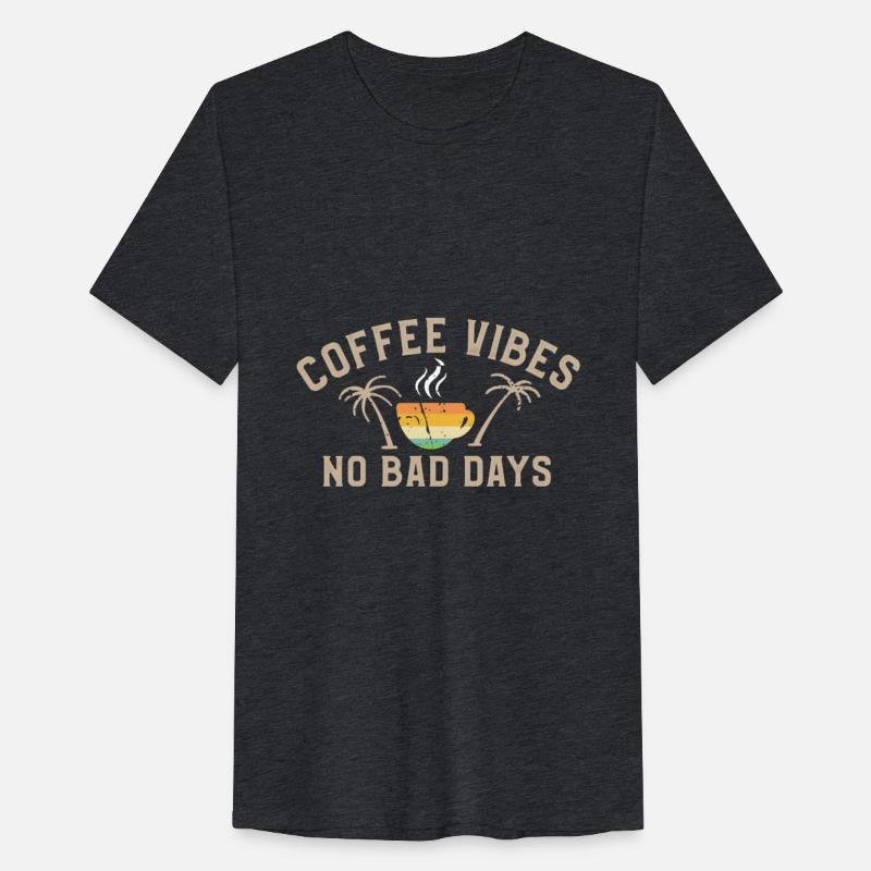 Coffee Vibes No Bad Days