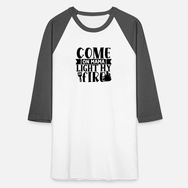 Come On Mama Light My Fire