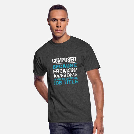 Composer T Shirt - Freaking Awesome Gift Item Tee