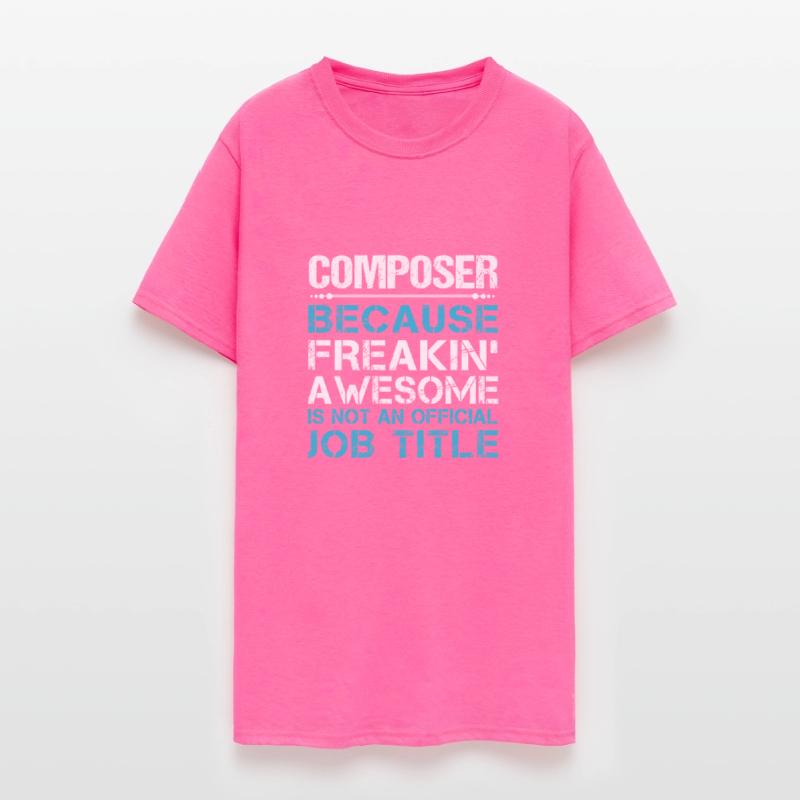 Composer T Shirt - Freaking Awesome Gift Item Tee