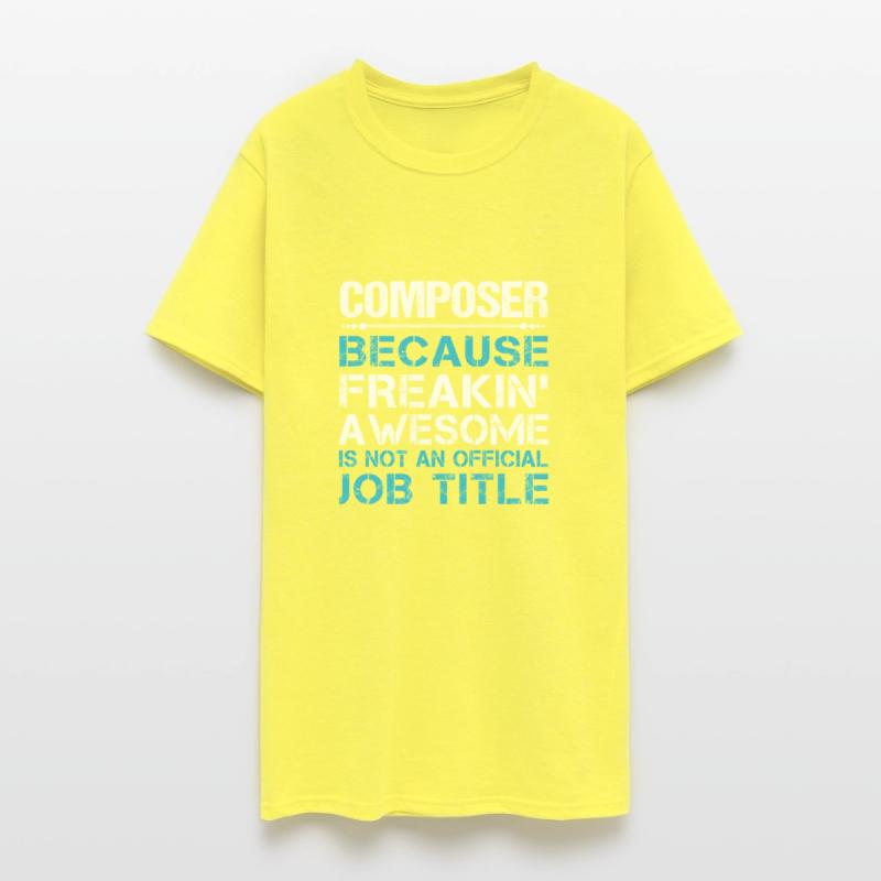 Composer T Shirt - Freaking Awesome Gift Item Tee