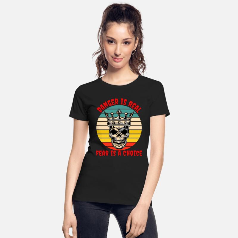 Danger is real, fear is a choice.