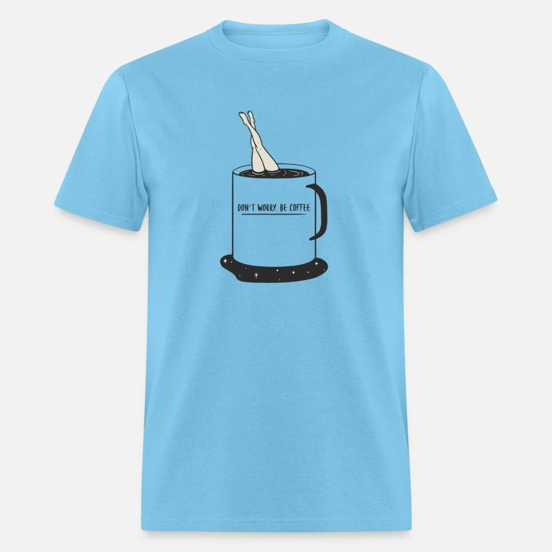 DON'T WORRY, BE COFFEE