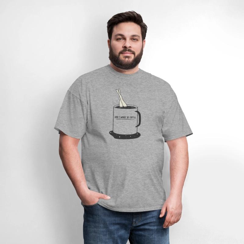 DON'T WORRY, BE COFFEE