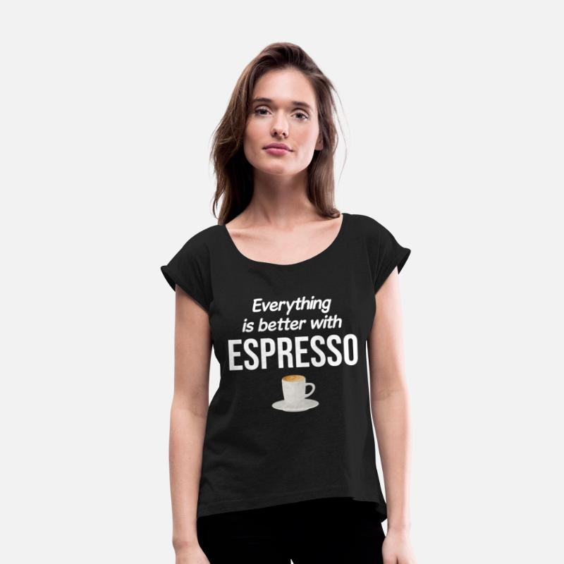 Everything Is Better With Espresso Caffeinated