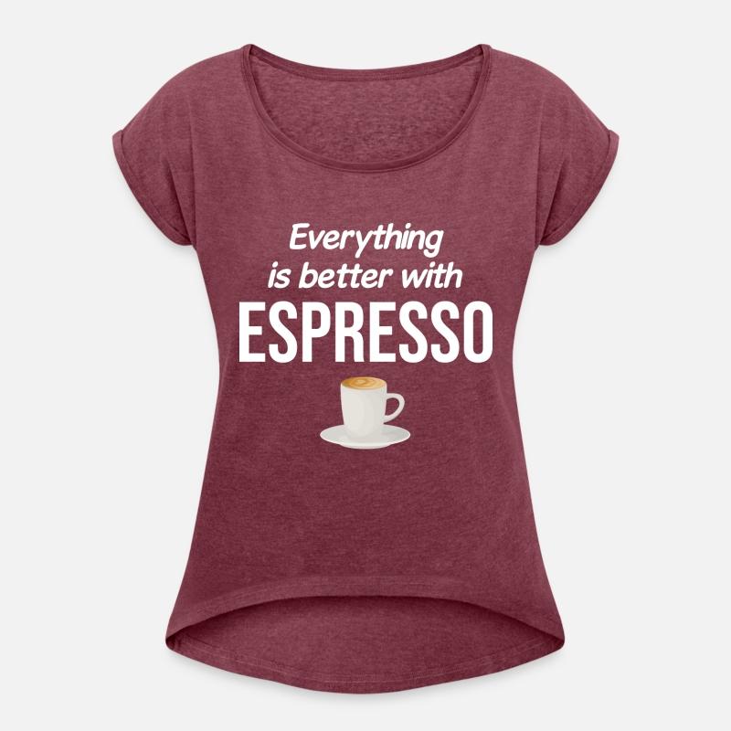 Everything Is Better With Espresso Caffeinated