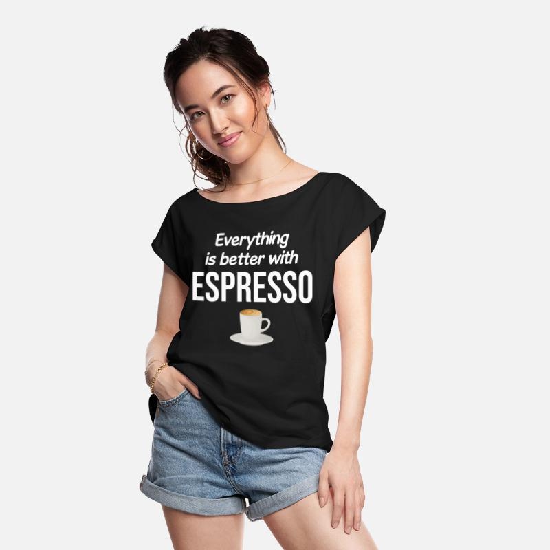 Everything Is Better With Espresso Caffeinated
