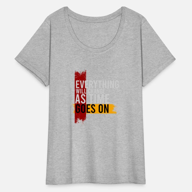 EVERYTHING WILL CHANGE AS TIME GOES ON