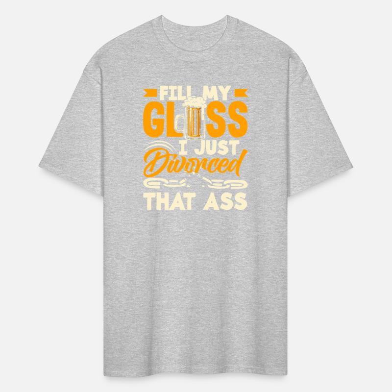 Fill My Glass I Just Divorced That Ass Divorce