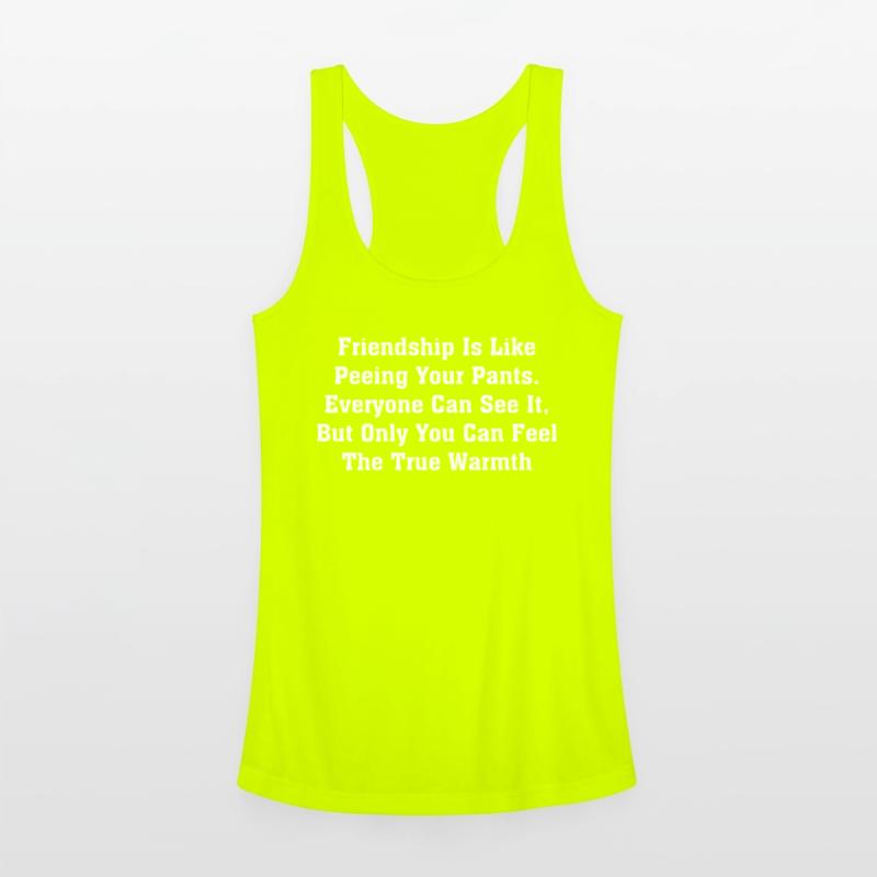 Friendship Is Like Peeing Your Pants Everyone