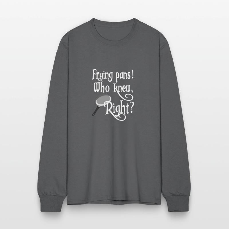 Frying Pans Who Knew Right Apparel