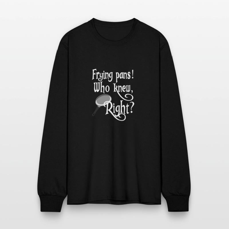 Frying Pans Who Knew Right Apparel