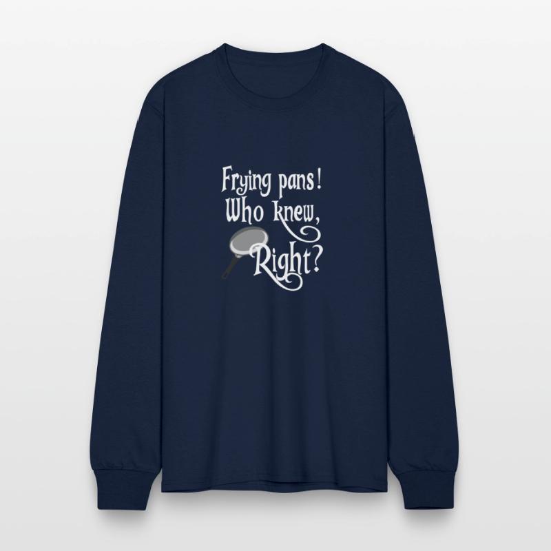 Frying Pans Who Knew Right Apparel