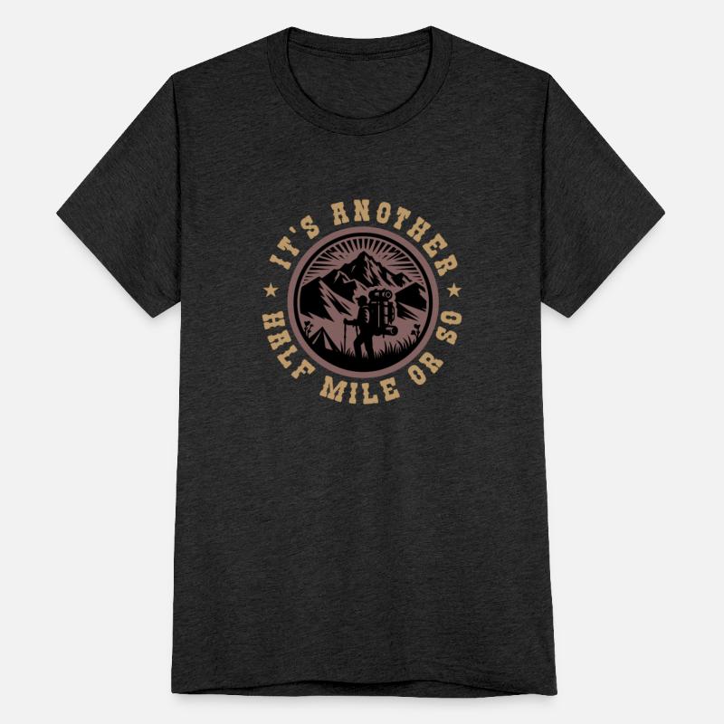 Hiking-Shirt It's Another Half Mile Or So Funny