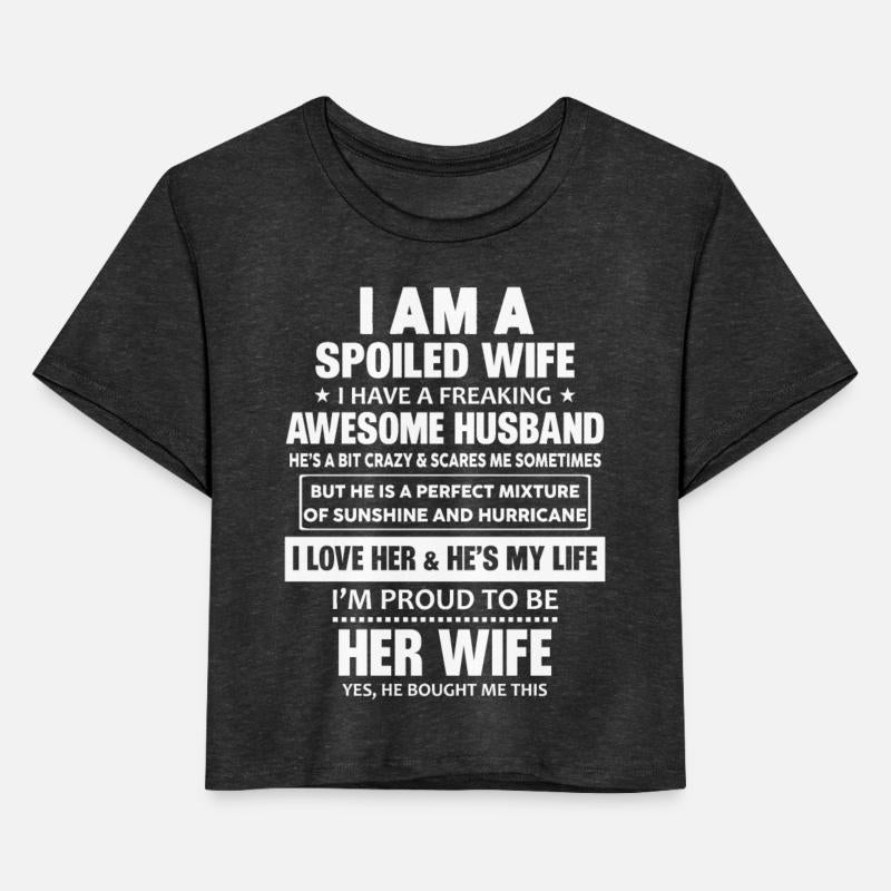 I Am A Spoiled Wife I Have Freaking Awesome Husban