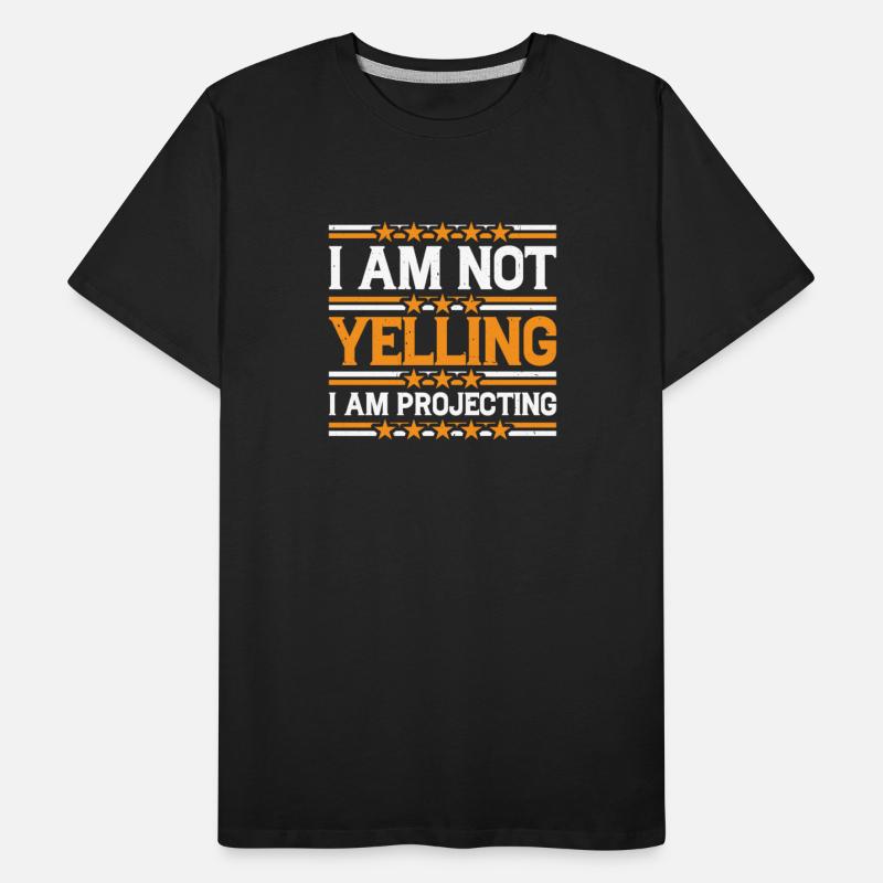 I Am Not Yelling I Am Projecting 3