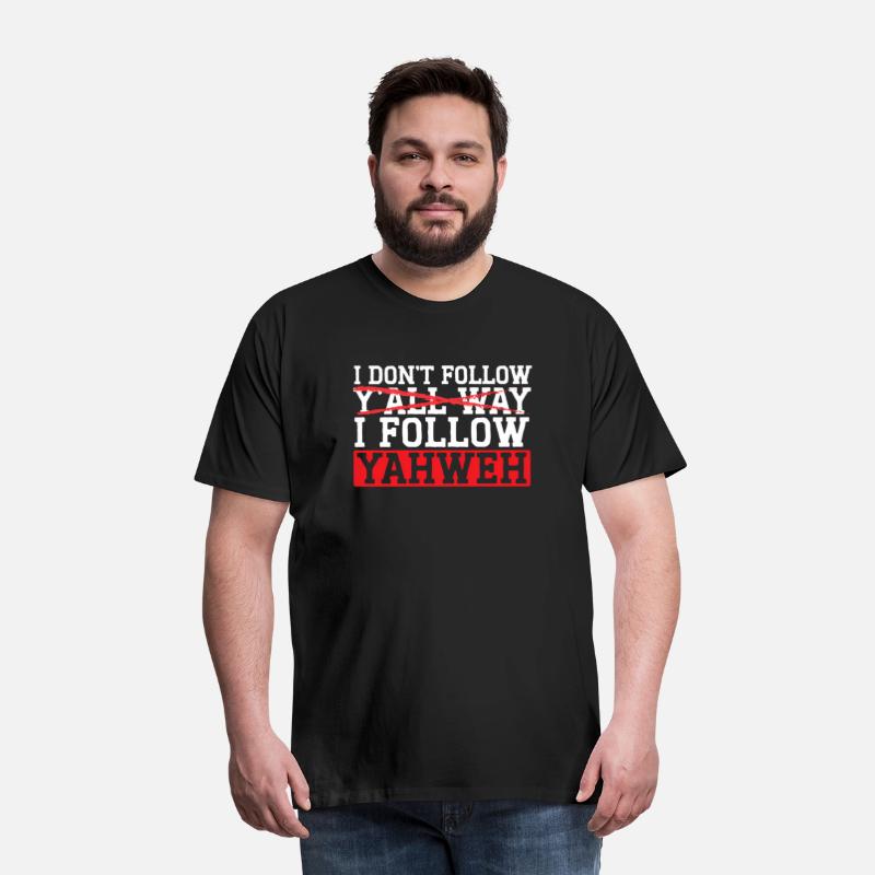 I Don'T Follow Y'All Way I Follow Yahweh