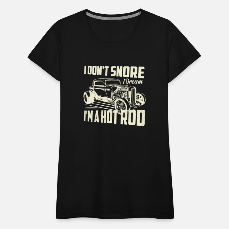 I Don't Snore I Dream I'm A Hot Rod Classic Retro