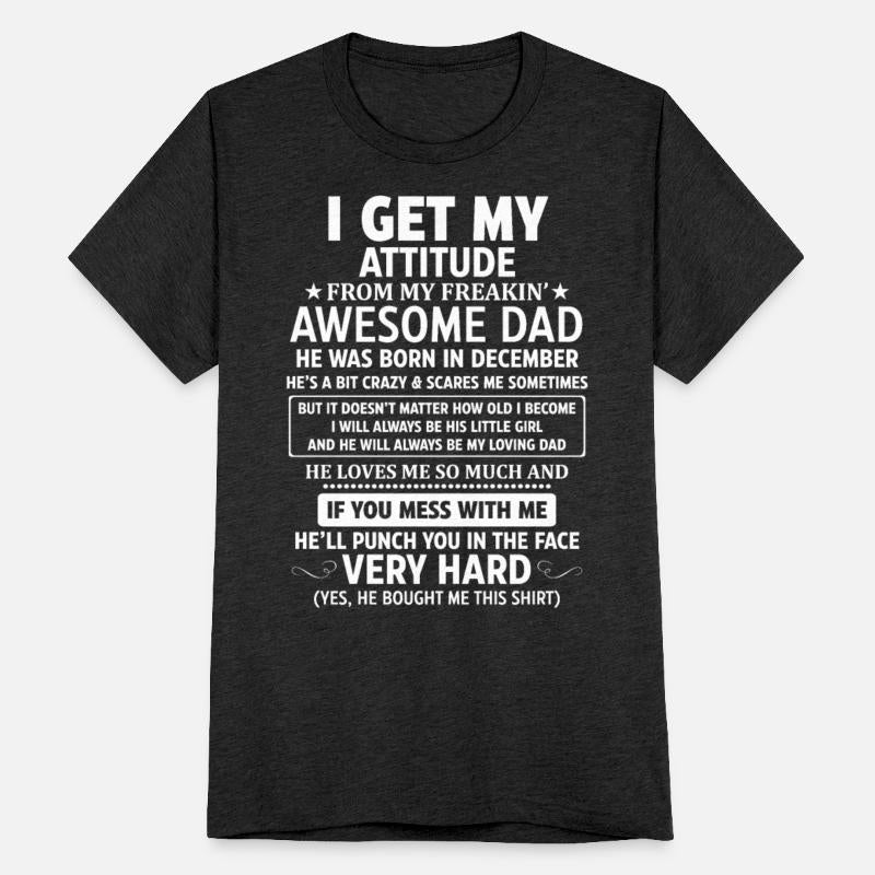 I Get My Attitude From My Freakin Awesome Dad