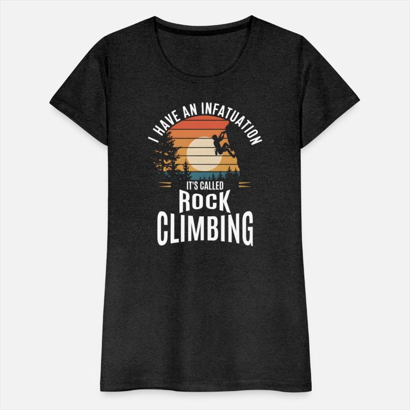 I Have An Infatuation It's Called Rock Climbing