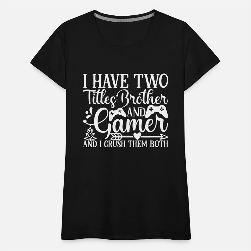 I Have Two Titles Brother And Gamer
