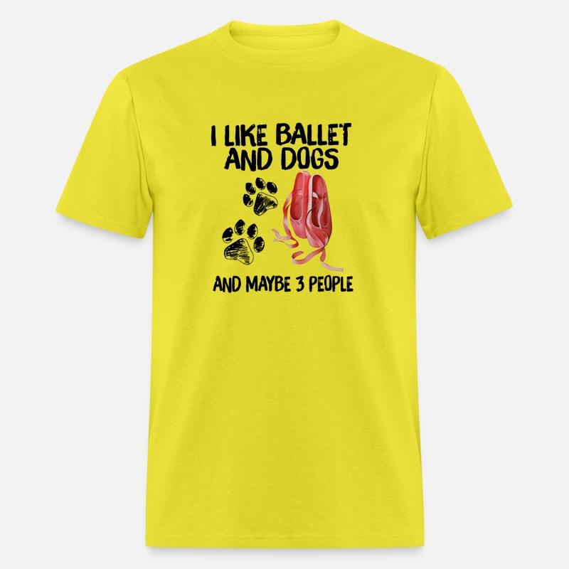 I Like Ballet And Dogs And Maybe People Shirt, I L
