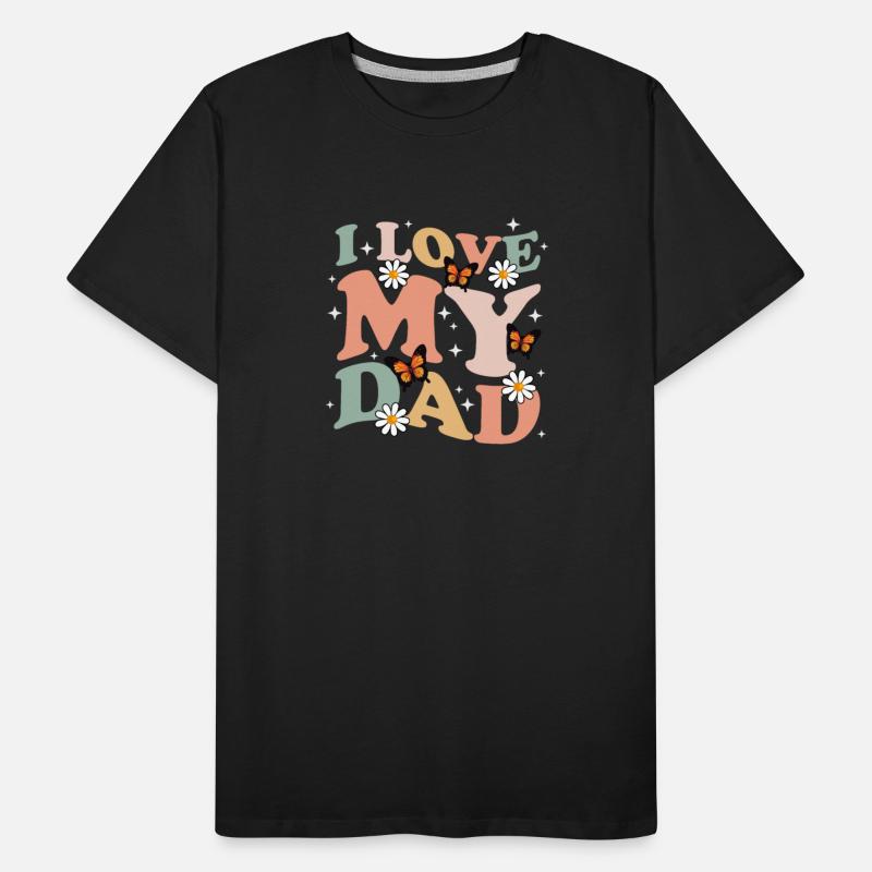I love my Dad Shirt