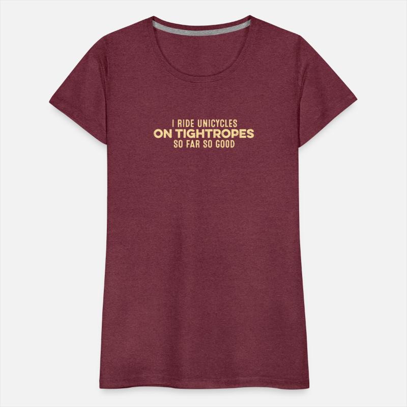 I Ride Unicycle On Tightropes So Far So Good Funny