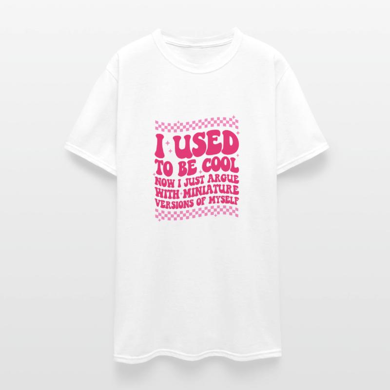 I Used To Be Cool Now I Just Argue