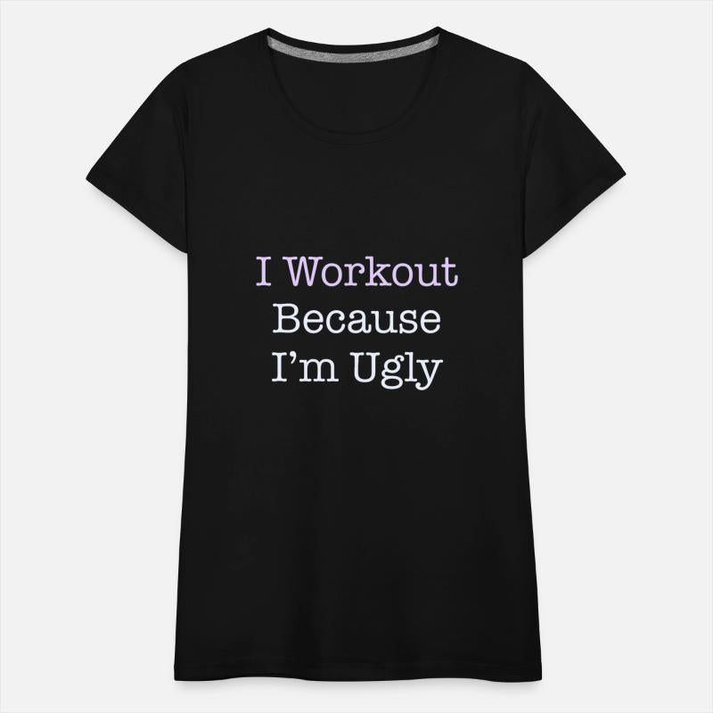 I Workout Because I'm Ugly Powerlifters