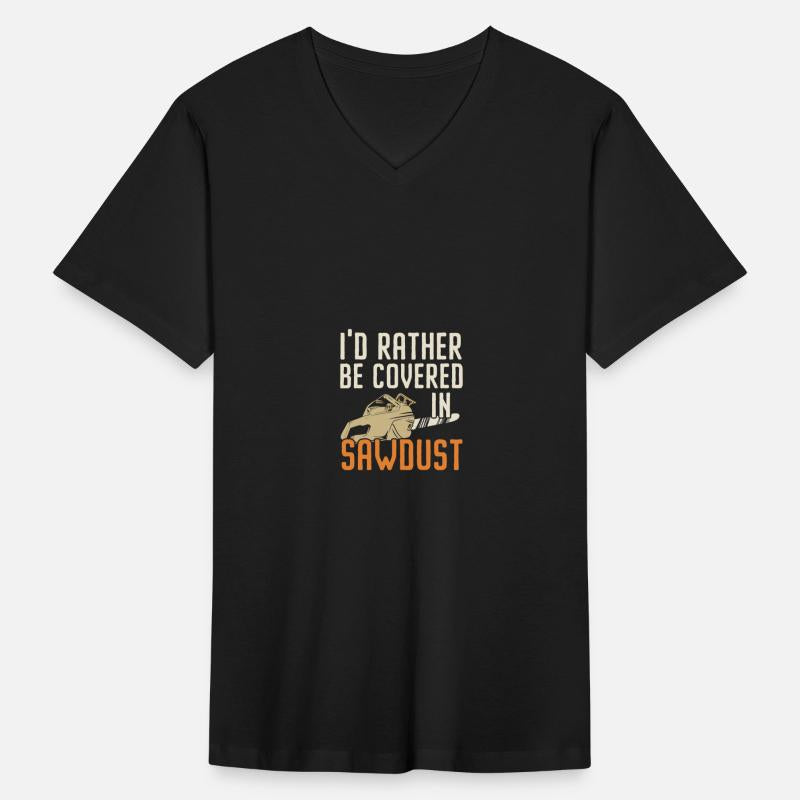 I'd Rather Be Covered In Sawdust Arborist