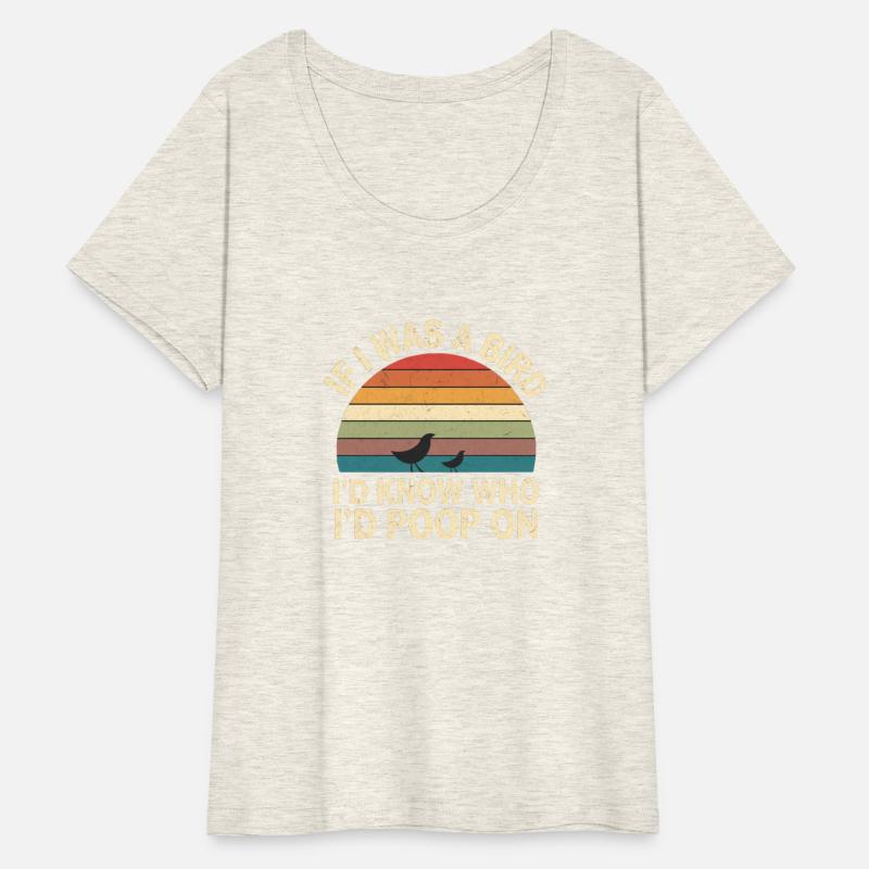 If I Was A Bird I'd Know Who I'd Poop On 12